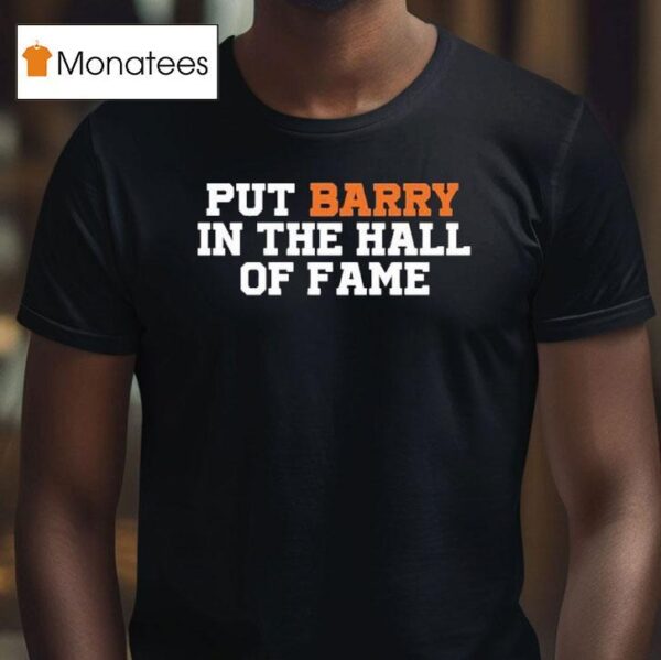 Anthony Garcia Wearing Put Barry In The Hall Of Fame T Shirt