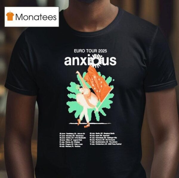 Anxious Milan It June Euro Tour Dates T Shirt