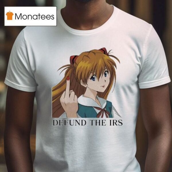 Asuka Langley Soryu Defund The Irs Middle Finger T Shirt