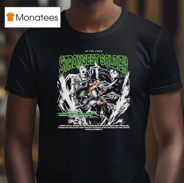 Attack On Titan Levi Ackerman Humanity S Strongest Soldier Strongest Soldier After Love T Shirt