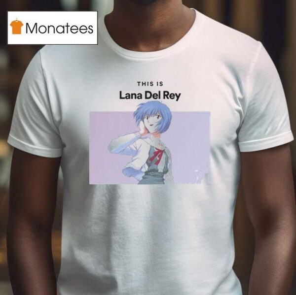 Ayanami Rei This Is Lana Del Rey Evangelion T Shirt