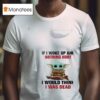 Baby Yoda If I Woke Up And Nothing Hurt I Would Think I Was Dead T Shirt