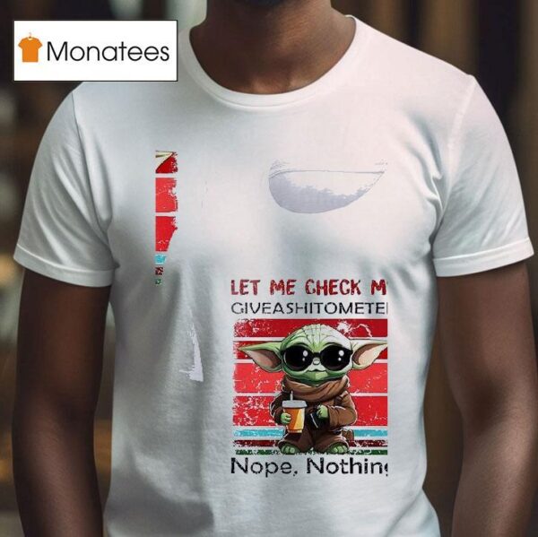 Baby Yoda Let Me Check My Giveashitometer Nope Nothing T Shirt