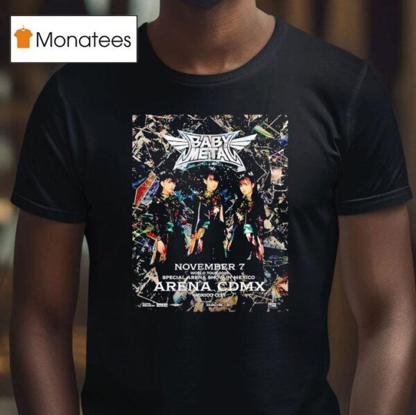 Babymetal World Tour Special Arena Show In Mexico At Arena Cdmx On November T Shirt