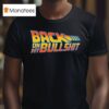 Back On My Bullshi T Shirt