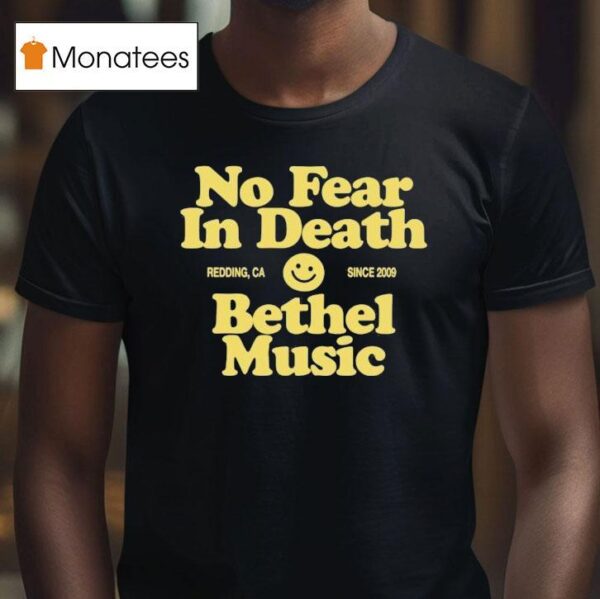 Bethel Music No Fear In Death Redding Ca Since T Shirt
