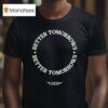 Better Tomorrows Spring No Sad Days T Shirt