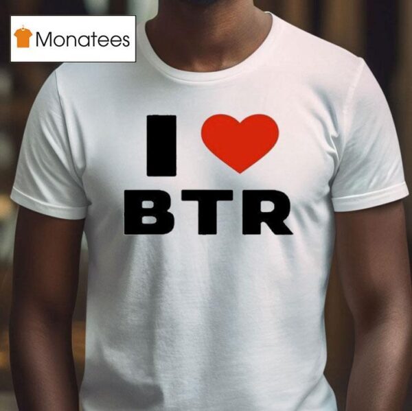 Big Time Rush I Love Btr T Shirt