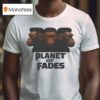 Bigfoots Planet Of Fades T Shirt