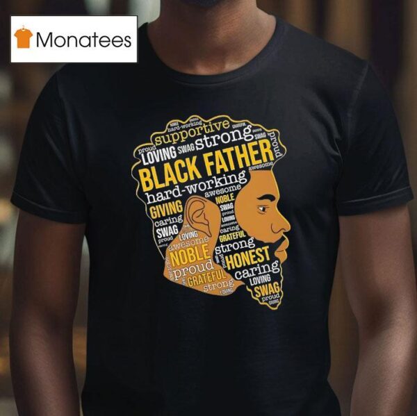Black Father Hard Working Awesome Giving Noble Swag Caring Proud Swag Loving T Shirt