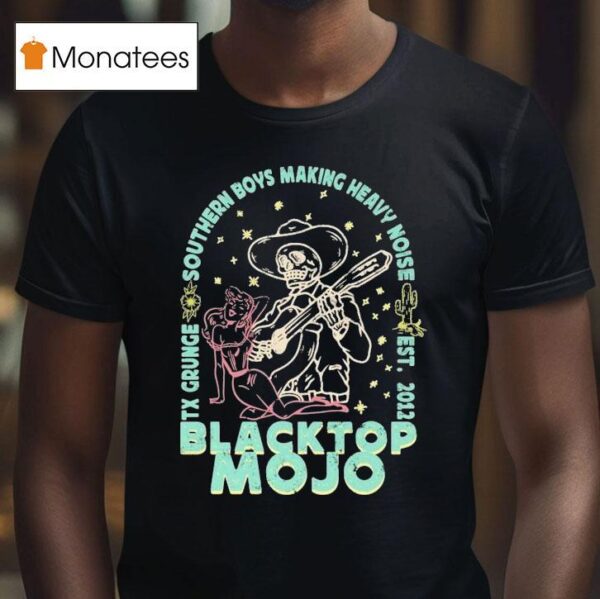 Blacktop Mojo Tx Grunge Southern Boys Making Heavy Noise Skeleton Serenade Est T Shirt