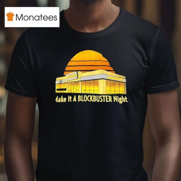 Blockbuster Make It A Blockbuster Nigh T Shirt