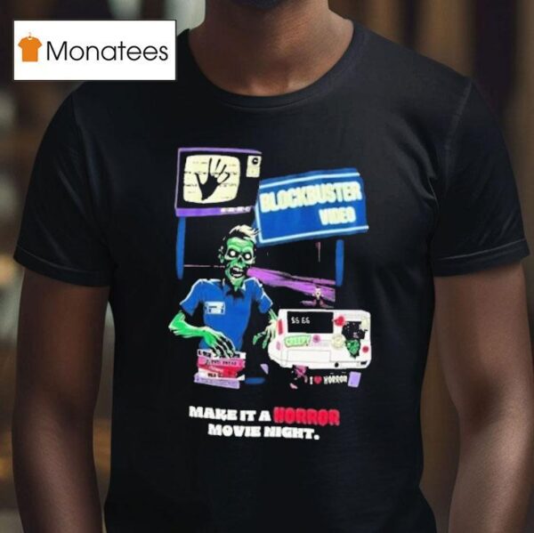 Blockbuster Video Zombie Make It A Horror Movie Nigh T Shirt