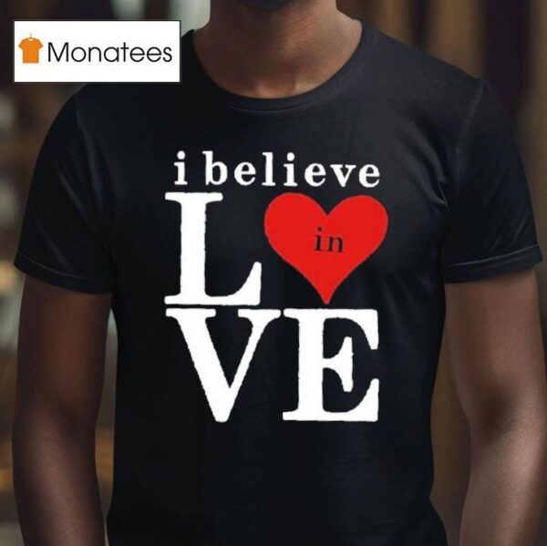 Bo Staloch I Believe In Love T Shirt