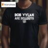 Bob Vylan Are Sellou T Shirt