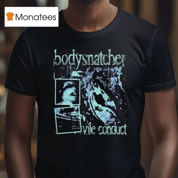 Bodysnatcher Vile Conduct Grunge T Shirt