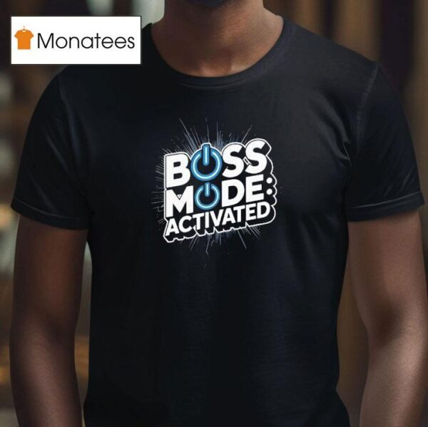Boss Mode Activated Design National Boss Day T Shirt