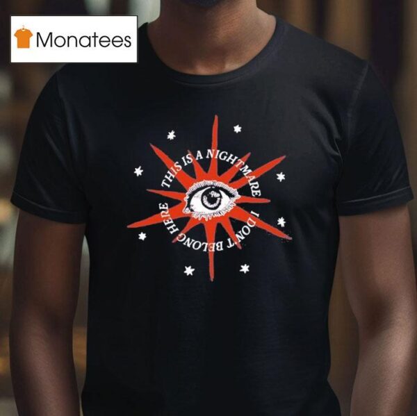 Broadside This Is A Nightmare I Don T Belong Here Star Eye T Shirt