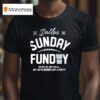 Buffalo Cowboys Sunday Funday We May Not Win Em All But We Ve Never Lost A Party Est T Shirt