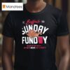 Buffalo Sunday Funday We May Not Win Em All T Shirt