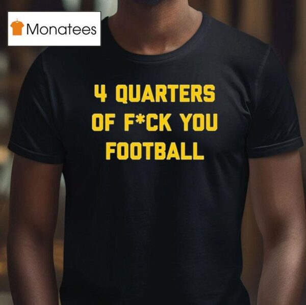 Bussin With The Boys Quarters Of Fuck You Football T Shirt