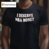 Caitlin Clark I Deserve Nba Money T Shirt