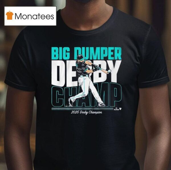 Cal Raleigh Big Dumper Champ Derby Champion T Shirt