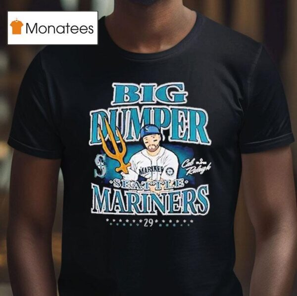 Cal Raleigh Big Dumper Seattle Mariners Champ Tridents Up T Shirt
