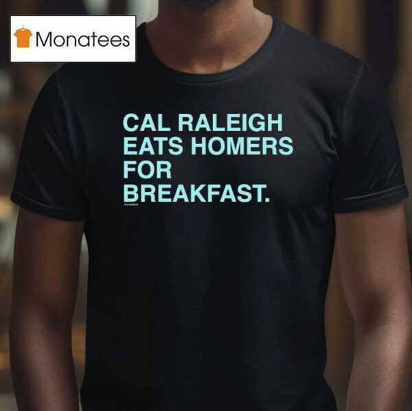 Cal Raleigh Eats Homers For Breakfas T Shirt