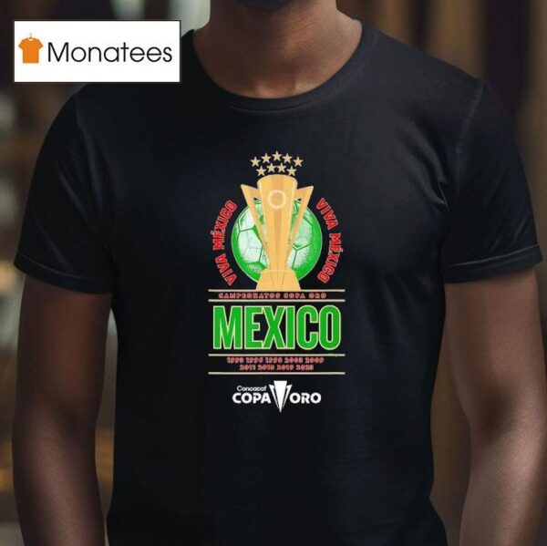 Campeonatos Copa Oro Viva Mexico Nine Time Concacaf Copa Oro T Shirt