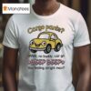 Cargo Pants Uhhh No Buddy Car Go Beep Beep You Feeling Alright Man T Shirt
