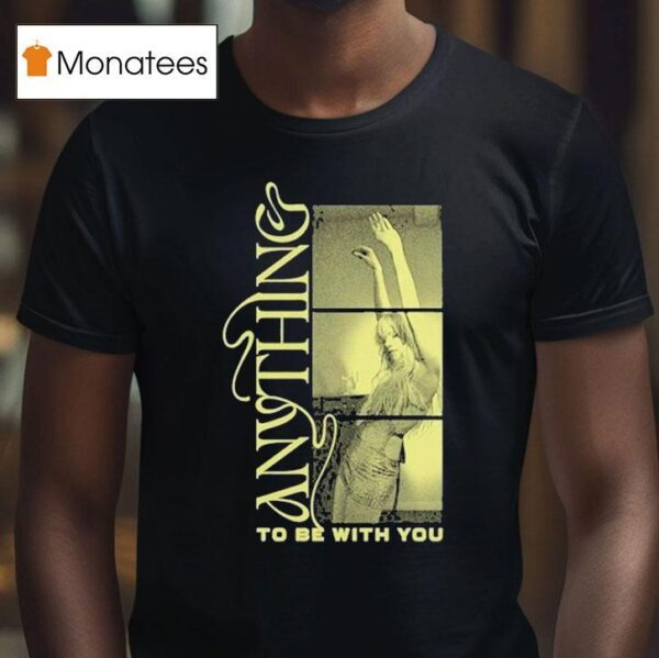 Carly Rae Jepsen Anything To Be With You T Shirt