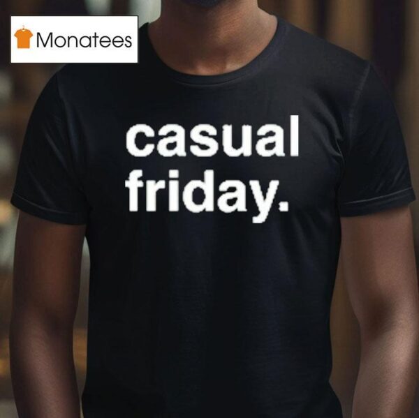 Casual Friday T Shirt