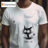 Cat Hiss Off T Shirt
