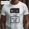 Cat J Hope Killin Gir Caution Youre The Drown T Shirt