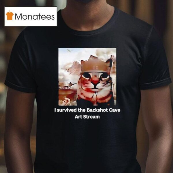 Cat Meme I Survived The Backshot Cave Art Stream T Shirt