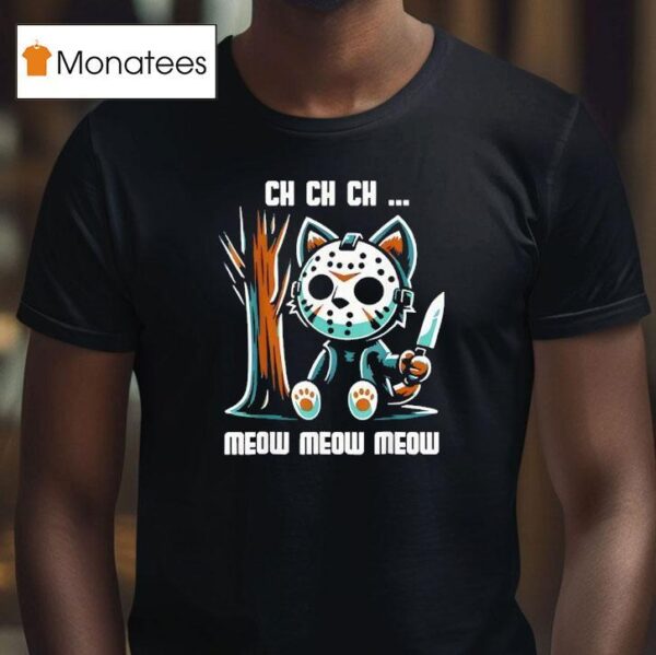 Ch Ch Ch Meow Meow Meow New T Shirt