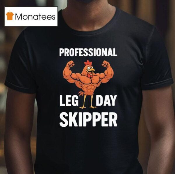 Chicken Muscle Professional Leg Day Skipper T Shirt