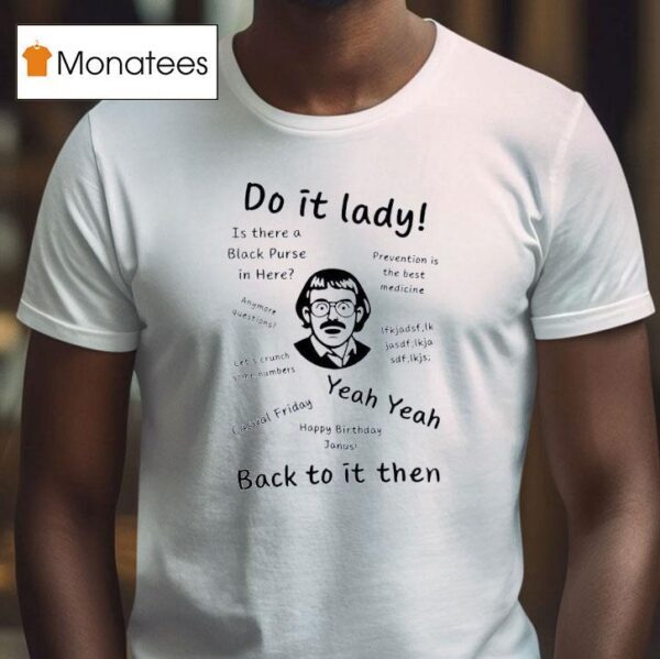 Chit Do It Lady Back To It Then T Shirt