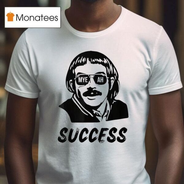 Chit Myeah Success T Shirt