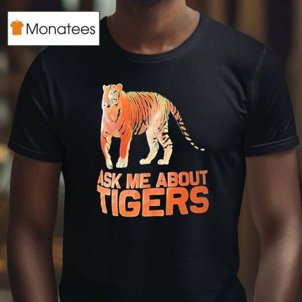 Cincinnati Bengals Ask Me About Tigers T Shirt