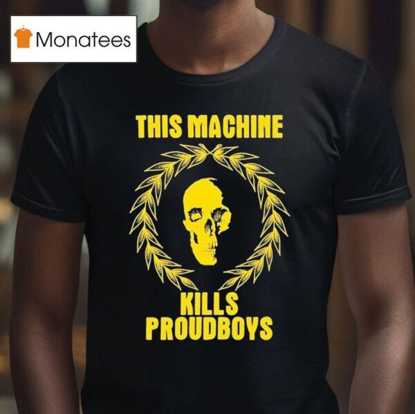 Coa This Machine Kills Proud Boys Skull T Shirt