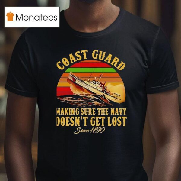 Coast Guard Making Sure The Navy Doesn T Get Lost Since Vintage T Shirt