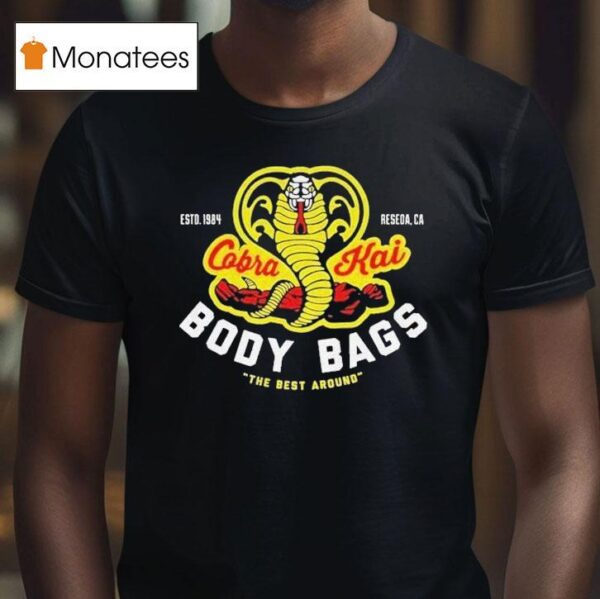Cobra Kai Body Bags The Best Around Estd T Shirt