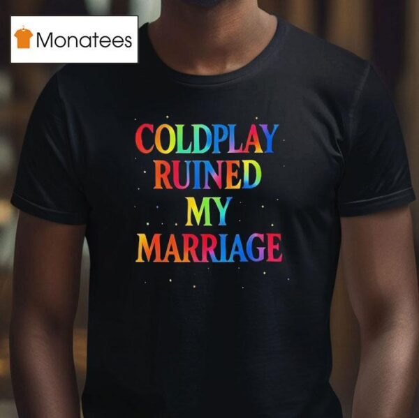 Coldplay Coldplay Ruined My Marriage T Shirt