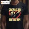 Comeback Kid Don T Lose Hope Hear T Shirt