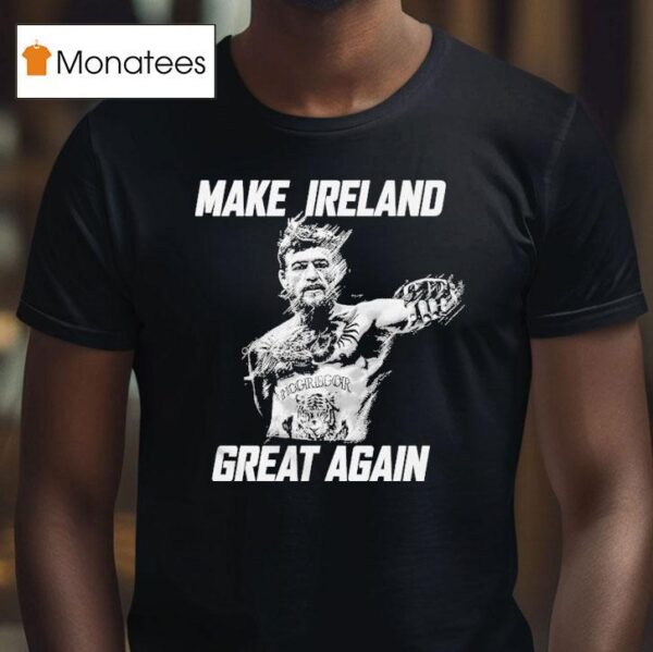 Conor Mcgregor Make Ireland Great Again T Shirt