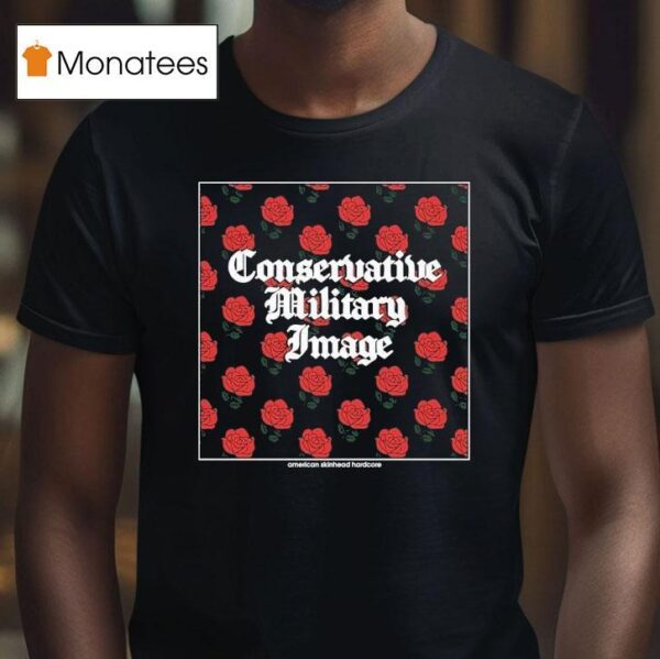 Conservative Military Image American Skinhead Hardcore Rose T Shirt
