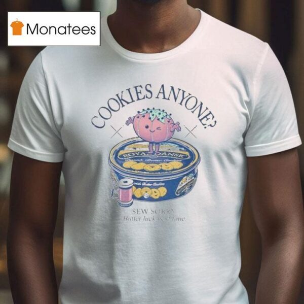 Cookies Anyone Sew Sorry Butter Luck Next Time T Shirt