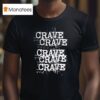 Crave Repea T Shirt